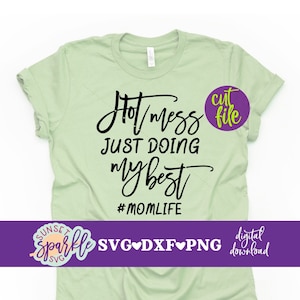 Hot Mess Just Doing My Best svg, Mom Life svg, Momlife svg, Mama svg, Mom svg, dxf, png instant download, Mom Quote svg, Blessed Mama SVG