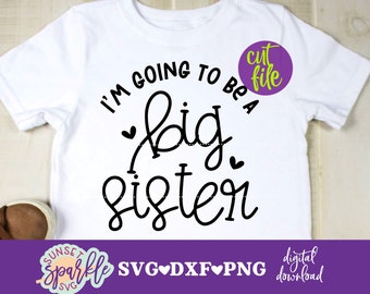 Big Sister svg - I'm Going to be a Big sister svg - Sister svg, dxf, png, instant download, Promoted to Big Sister svg for cricut