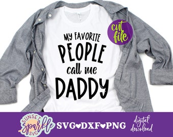 My Favorite People Call me Daddy svg, Daddy svg, dxf, png, Father's Day svg for cricut, Father svg, Best Dad ever svg