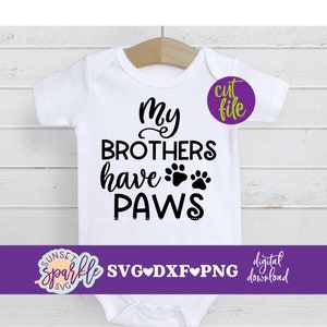 Baby-svg - My Brothers have paws svg, dxf, png-bestand, baby-svg voor cricut en silhouette, elke hond heeft een baby-svg nodig, elke baby heeft een hond nodig
