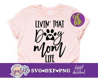 Dog Mom svg, Livin' that Dog Mom Life svg, Dog svg, dxf, png, Dog Lover svg files for cricut and silhouette, My kids have paws svg