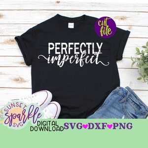 Perfectly Imperfect svg, Christian svg, dxf, png, Inspirational svg for cricut and silhouette