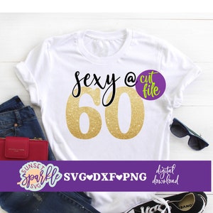 60º aniversário svg - Sexy aos 60 anos svg, 60º aniversário svg, 60º aniversário svg, dxf, png, olá sessenta svg para cricut, 60 e fabuloso svg