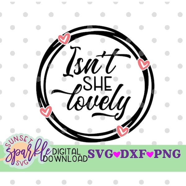 Baby Girl svg - Isn't She Lovely svg, Baby svg, dxf, png file, Baby svg for cricut and silhouette, Baby svg files