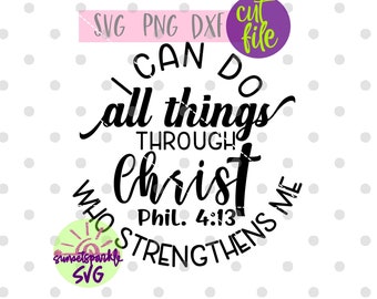 Inspirational svg - I Can Do all Things through Christ Who strengthens me svg, Bible Verse svg, Spiritual svg for cricut and silhouette