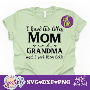 Grandma svg - Mom und Grandma svg, dxf, png Datei, ich habe zwei Titel Mom und Grandma und ich rocke sie beide svg, Muttertags svg