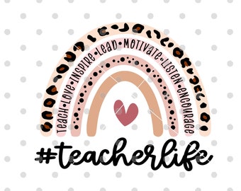 Teacher Life svg, Teacher Rainbow svg, Rainbow svg, Teacher svg, Teacher Love Inspire, Back to School, Teacher Cutfiles for Cricut