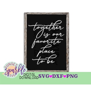 Juntos é o nosso lugar favorito para estar svg, Home svg, dxf, png, Família svg para cricut, Bem-vindo ao lar svg, Família svg dizendo, arquivos svg