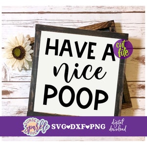 Badkamer svg - Have a Nice Poop svg, dxf, png-bestand, instant download, grappige badkamer svg, toilet svg-bestand voor cricut en silhouette