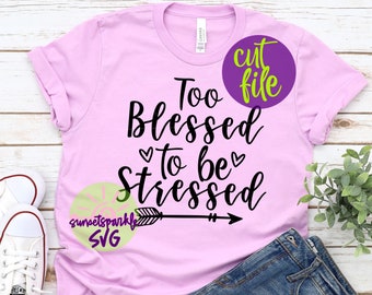 Mom svg files - Too blessed to be stressed SVG, Mom svg, dxf, png, Mom life svg for cricut and silhouette, Blessed Mama svg