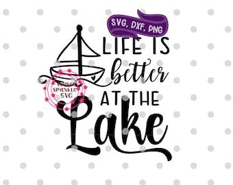 La vida es mejor en el lago SVG, Lago SVG, DXF, PNG, Casa del lago SVG para Cricut y Silhouette, Casa del lago SVG, Archivos SVG de pesca