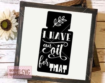 I have an oil for that svg, Essential Oil SVG, dxf, png, Oils svg for cricut and silhouette, momlife svg, mom svg files