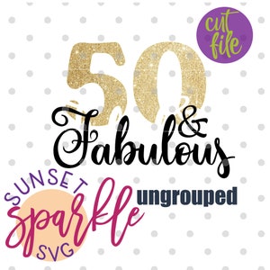50 and Fabulous Svg, 50th Birthday Svg, Fifty Birthday Svg, Dxf, Png ...