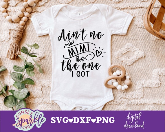 Download Baby Svg Ain T No Mimi Like The One I Got Svg Mimi Svg Etsy