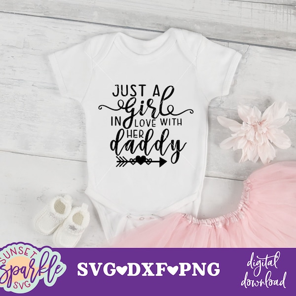 Baby Girl svg, Just a girl in love with her Daddy svg, dxf, png, instant download, Baby svg for cricut and silhouette, Toddler girl svg,Girl