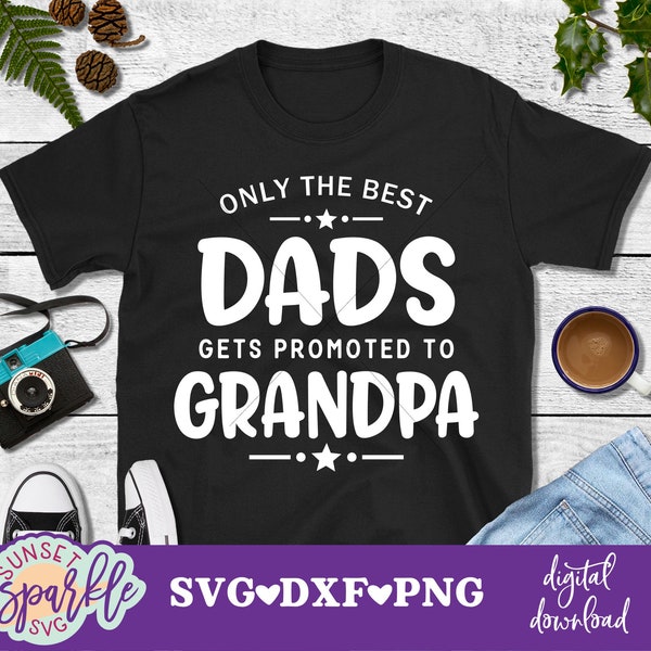 Only The Best Dads get Promoted To Grandpa svg, Promoted To Grandpa SVG, Grandpa svg, Father's Day svg, Daddy svg, dxf, png instant download