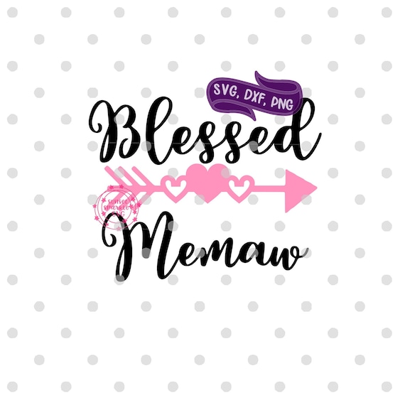 Blessed Memaw Svg Memaw Svg Dxf Png Instant Download Best | Etsy