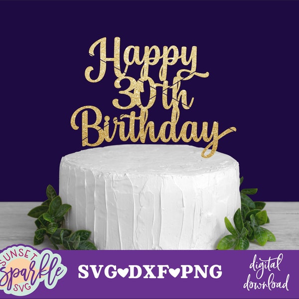 Cake topper svg - Happy 30th Birthday svg, 30th birthday svg, Twenty svg, Birthday svg, dxf, png, 30 and fabulous svg