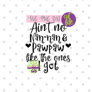 Nan-nan en Pawpaw svg - Ain't No Nan-nan & Pawpaw Like the one I got svg, baby svg, dxf, png, babyjongen svg, babymeisje svg