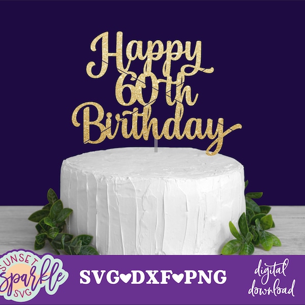 Cake topper svg - Happy 60th Birthday svg, 60th birthday svg, Sixty svg, Birthday svg, dxf, png, Birthday topper svg, Hello Sixty svg