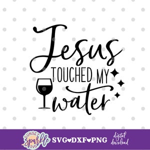 May include: Black and white graphic design with the text "Jesus touched my water" and a wine glass illustration.