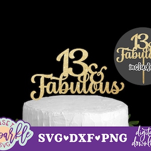 Kuchen Topper geschnitten - 13 & fabelhafte svg, 13. Geburtstag svg, Geburtstags svg, 13 und fabelhafte svg, Cake Topper Schnittdatei