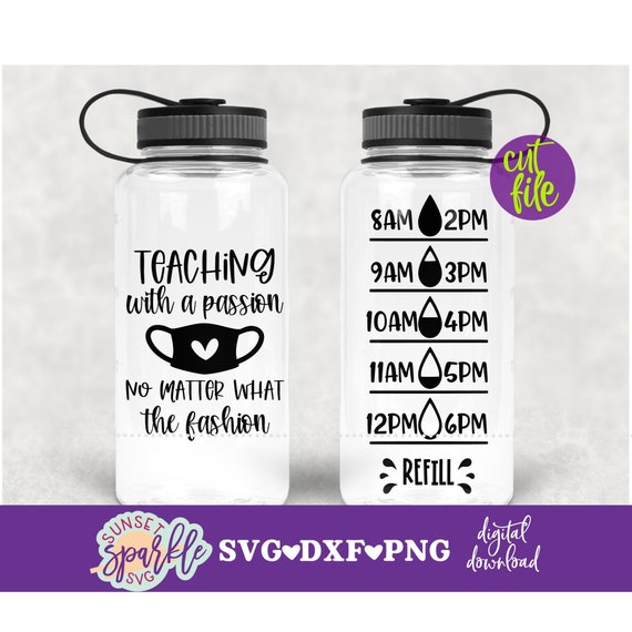 Teacher Life svg - Teaching With A Passion No Matter What the Fashion svg, Water tracker svg, dxf, png, Teacher svg, Water bottle svg