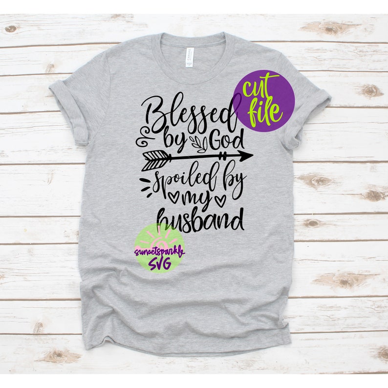 Blessed by God Spoiled by my Husband svg Wife svg dxf png ...