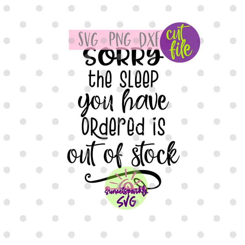 Sorry the Sleep You Have Ordered is Out of Stock Svg Baby | Etsy