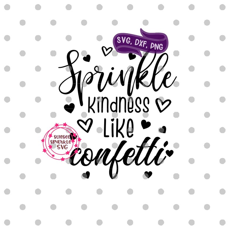 Free Free Sprinkle Kindness Like Confetti Svg 66 SVG PNG EPS DXF File