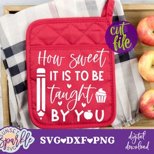 Teacher svg - How Sweet It is to be Taught By You svg, Teacher Appreciation svg, Pot Holder svg, Teacher gift svg, Teach Love Inspire svg