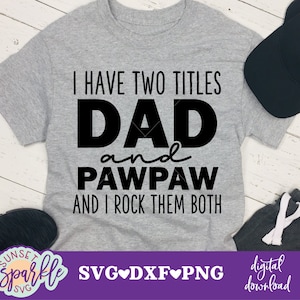 Pawpaw SVG - Tengo dos títulos, Papá y Pawpaw, y los uso a ambos, SVG del Día del Padre, archivo dxf, png, Citas de papá SVG