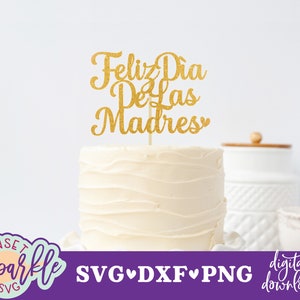 Feliz Dia De Las Madres SVG - svg de bonne fête des mères, svg de gâteau, fichier dxf, png, svg de gâteau fête des mères, mère svg, fichier vectoriel