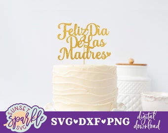 Feliz Dia De Las Madres SVG - Happy Mother&#39;s Day svg, Cake topper svg, dxf file, png, Mother&#39;s Day Cake topper svg, Mother svg, Vector file