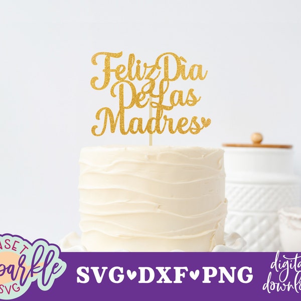 Feliz Dia De Las Madres SVG - Feliz Día de la Madre svg, Cake topper svg, archivo dxf, png, Mother's Day Cake topper svg, Madre svg, Archivo vectorial