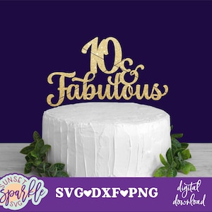 Kuchen Topper geschnitten - 10 & fabelhafte svg, zweistellige Geburtstags svg, Geburtstags svg, 10 und fabelhafte svg, Cake Topper Schnittdatei