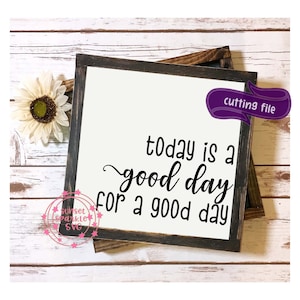 Oggi è un bel giorno per un bel giorno svg, motivazionale svg, ispiratore svg, dxf, png, download immediato, positivo svg, buon giorno svg