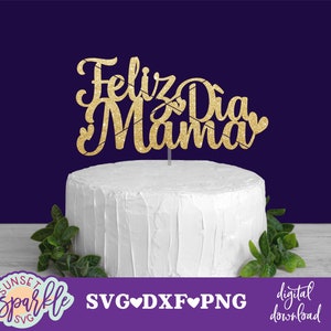 Feliz Dia Mama SVG - Feliz Dia De La Madre svg, Bolo topper svg, Dia das Mães Bolo topper svg, Feliz Dia De Las Madre svg