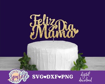 Feliz Dia Mama SVG - Feliz Dia De La Madre svg, Cake topper svg, Mother&#39;s Day Cake topper svg, Feliz Dia De Las Madre svg
