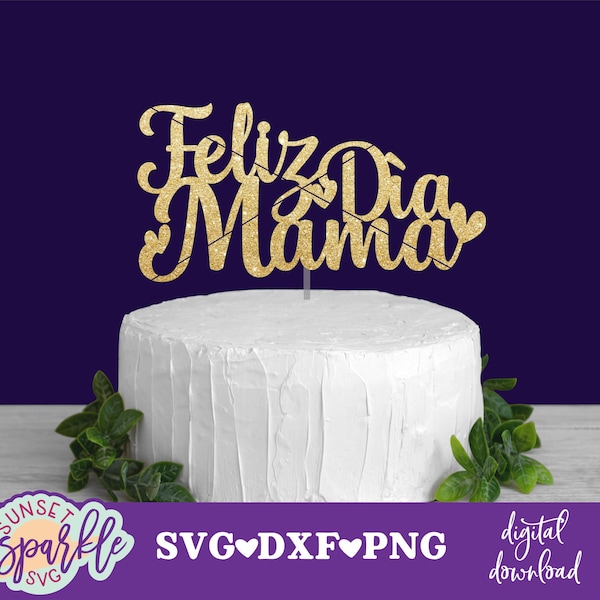 Feliz Dia Mama SVG - Feliz Dia De La Madre svg, svg de gâteau, fête des mères svg, svg Feliz Dia De Las Madre