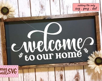Welcome Svg, Welcome to Our Home Svg, Dxf and Png, Front Door Sign SVG ...