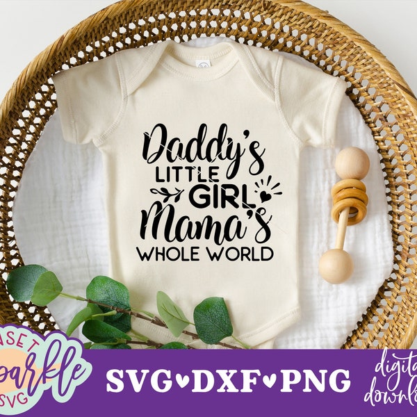 Daddy's Little Girl Mama's Whole World svg, Baby svg, dxf, png,Baby Girl svg, Daddy's girl svg, Baby girl svg for cricut