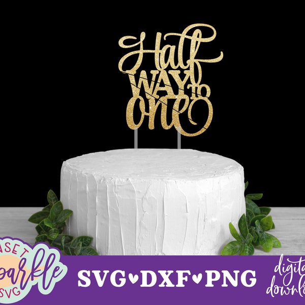 Cake Topper svg - Half way to One svg, Half Birthday svg, Happy 6 months svg, dxf, png file, Happy 6th month svg files, Baby svg files