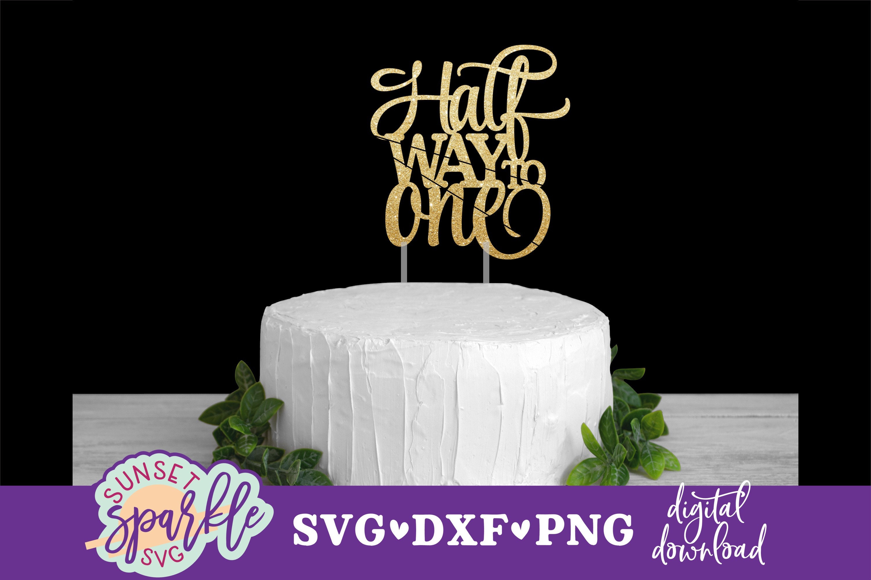 Cake Topper Svg Half Way to One Svg Half Birthday Svg - Etsy