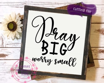Pray Big Svg, christian svg, dxf, png, instant download, Pray svg, bible verse svg, christian saying svg, pray more worry less svg