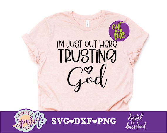 Easter svg - Christian svg - I&#39;m Just Out Here Trusting God svg, Inspirational svg, dxf, png file, Bible Verse svg files for cricut