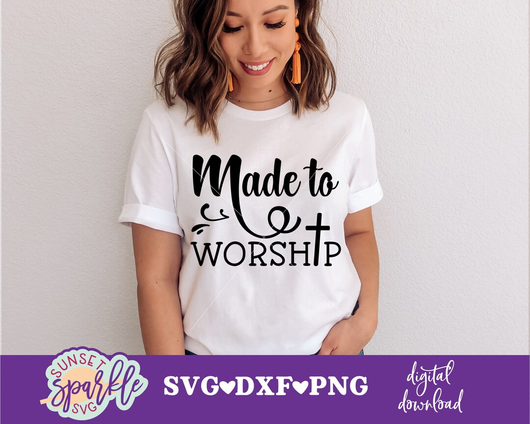 Christian SVG Made to Worship Svg, Worship Svg, Dxf, Png, Instant ...