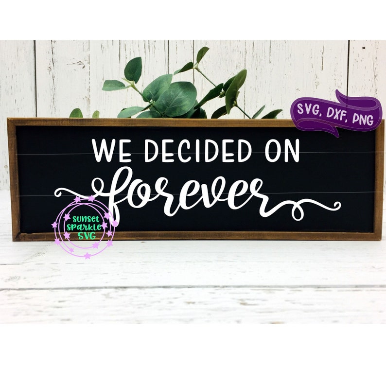 Download Wedding Svg Png Welcome To Our Wedding Svg Instant Download Dxf We Decided On Forever Svg You Will Forever Be My Always Svg Clip Art Art Collectibles