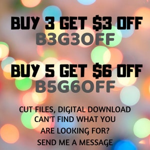 May include: A colorful graphic with a blurred background of lights. The text reads "BUY 3 GET $3 OFF B3G3OFF BUY 5 GET $6 OFF B5G6OFF CUT FILES, DIGITAL DOWNLOAD CAN'T FIND WHAT YOU ARE LOOKING FOR? SEND ME A MESSAGE".