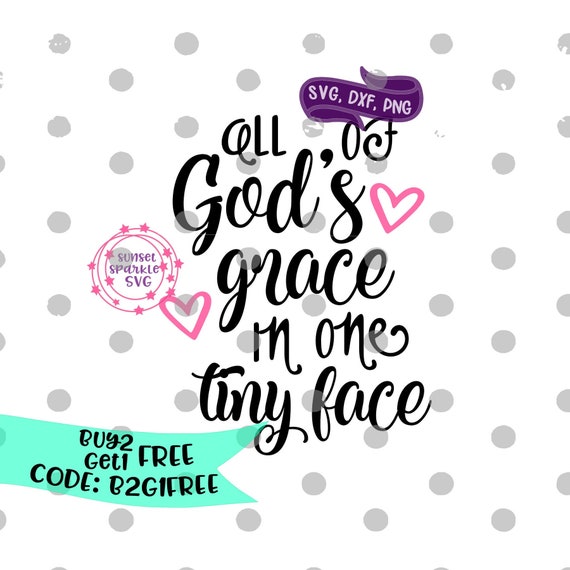 Download All Of God S Grace In One Tiny Face Svg Baby Svg Files Etsy